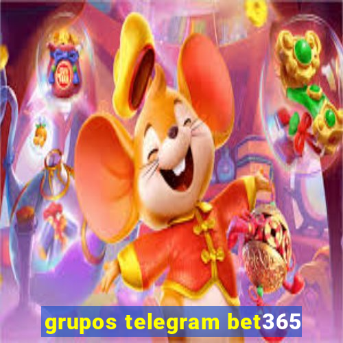 grupos telegram bet365